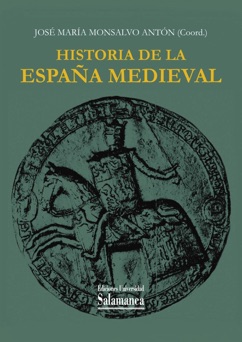 Historia de la España medieval - José María Monsalvo Antón