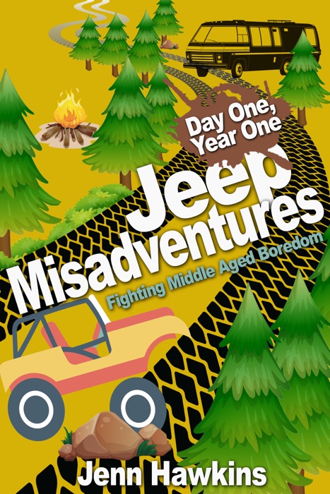 Jeep Misadventures-Fighting Middle Aged Boredom Day One, Year One