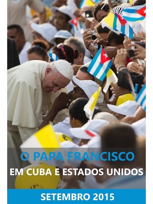 O Papa Francisco em Cuba e nos Estados Unidos