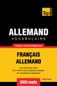 Vocabulaire Français-Allemand pour l'autoformation: 9000 mots - Andrey Taranov