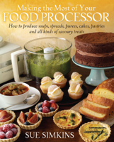 Sue Simkins - Making the Most of Your Food Processor artwork