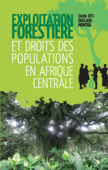 Exploitation forestière et droits des populations en Afrique centrale - Cécile Ott-Duclaux-Monteil