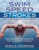 Swim Speed Strokes for Swimmers and Triathletes - Sheila Taormina