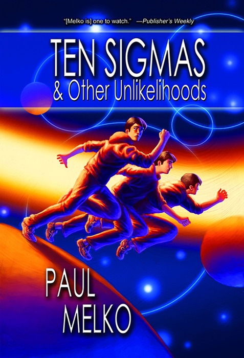 Ten Sigmas & Other Unlikelihoods