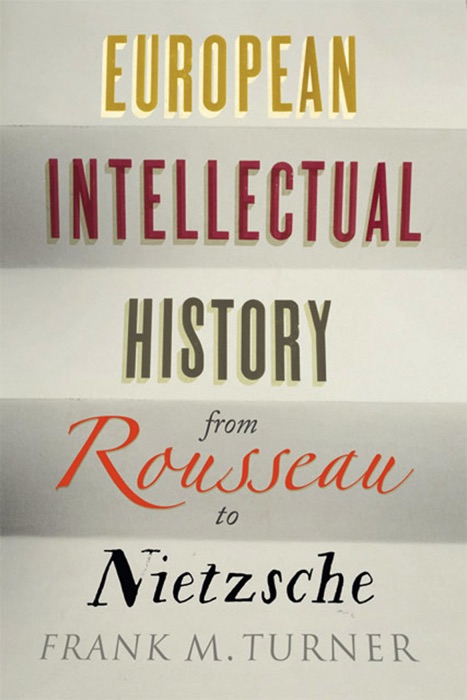 European Intellectual History from Rousseau to Nietzsche