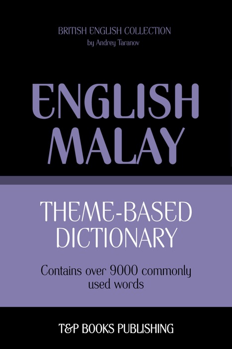 Theme-based dictionary: British English-Malay - 9000 words