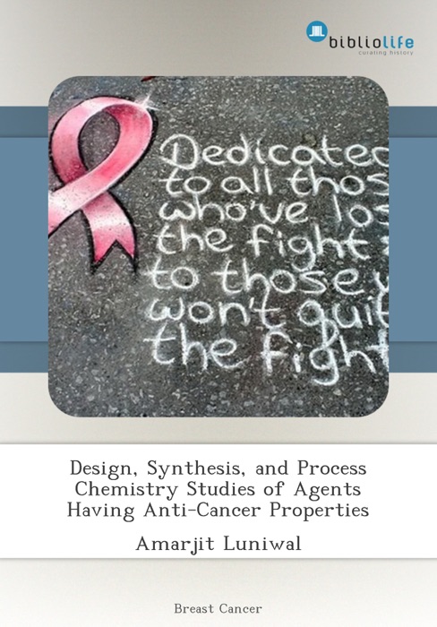 Design, Synthesis, and Process Chemistry Studies of Agents Having Anti-Cancer Properties