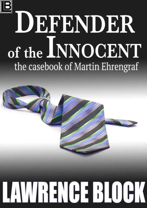 Defender of the Innocent: The Casebook of Martin Ehrengraf