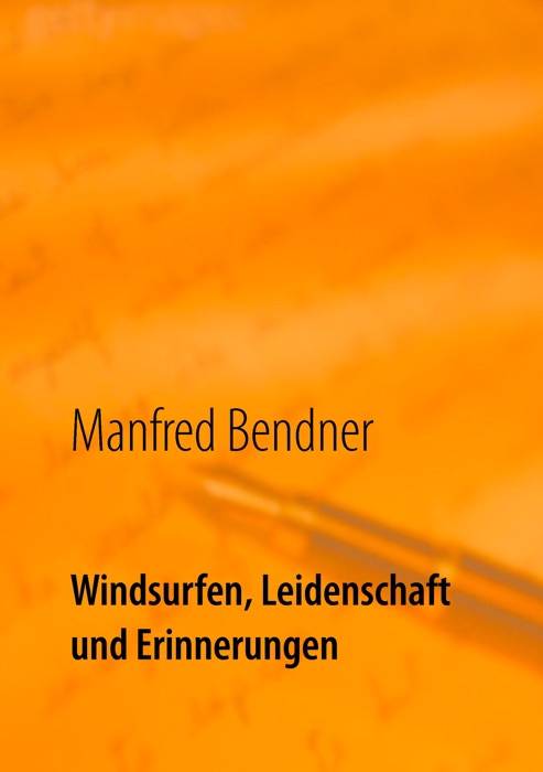 Windsurfen, Leidenschaft und Erinnerungen