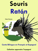 Conte Bilingue en Français et Espagnol: Souris - Ratón. Collection apprendre l'espagnol. - Pedro Páramo