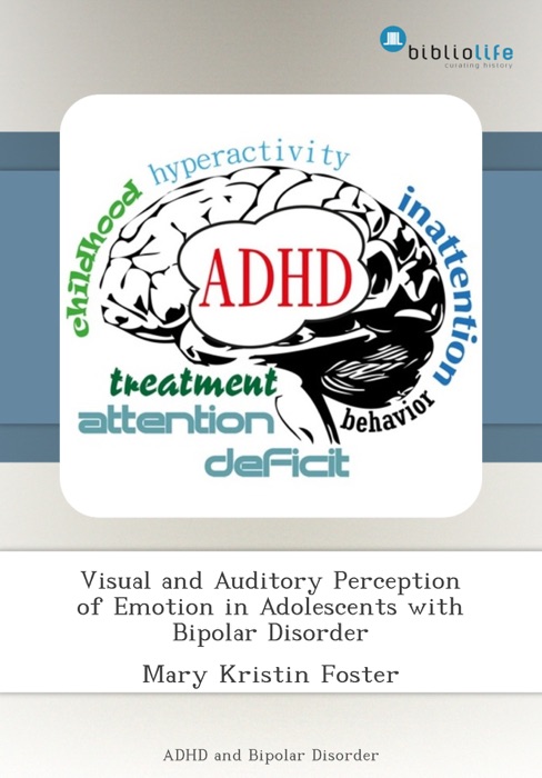 Visual and Auditory Perception of Emotion in Adolescents with Bipolar Disorder