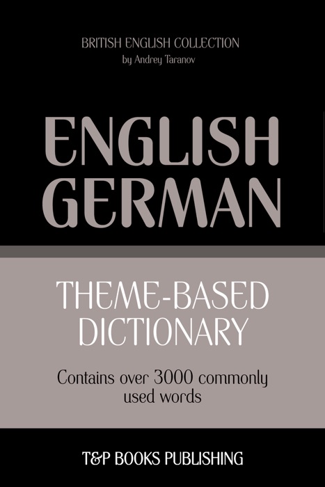 Theme-Based Dictionary: British English-German - 3000 words