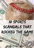 10 Sports Scandals That Rocked the Game - Frank Foster & HistoryCaps