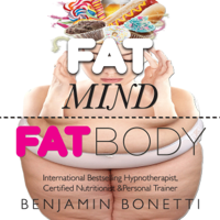 Benjamin Bonetti - Fat Mind, Fat Body - An Effective & Lasting Weight Loss Solution artwork