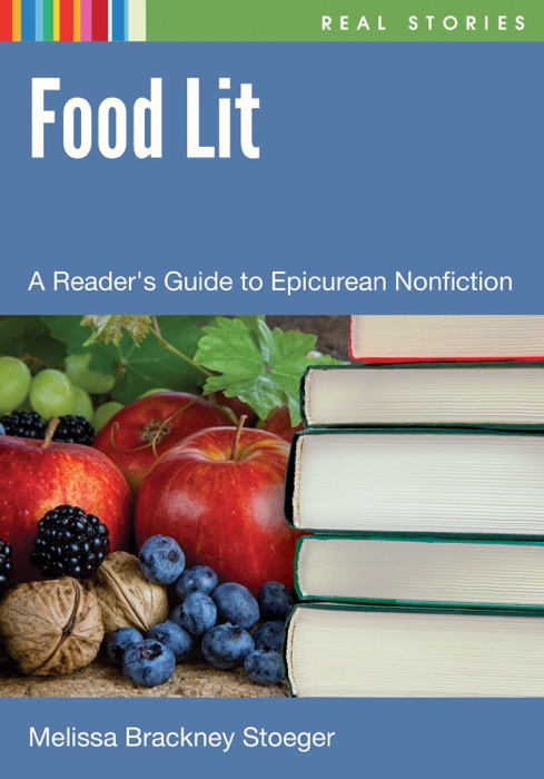 Food Lit: A Reader's Guide to Epicurean Nonfiction