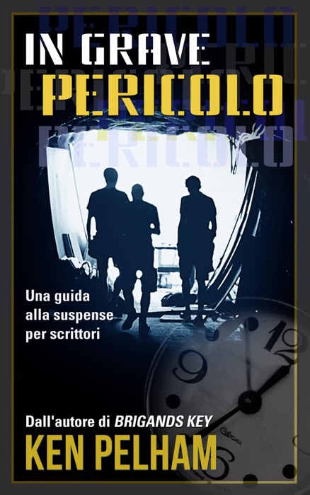 In Grave Pericolo: Una Guida Alla Suspense Per Scrittori