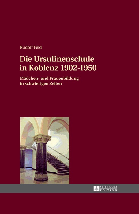 Die Ursulinenschule in Koblenz 1902-1950
