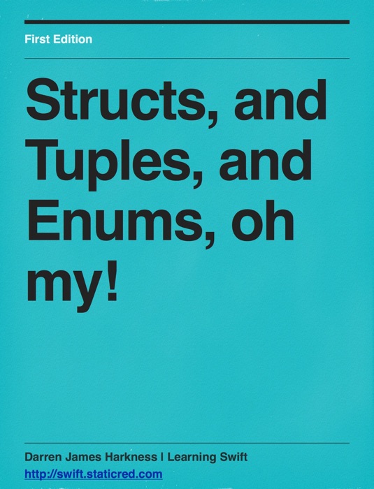 Structs, and Tuples, and Enums, oh my!