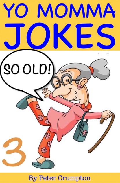 Yo Momma So Old Jokes by Peter Crumpton on Apple Books