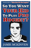 So You Want Your Kid to Play Pro Hockey? - Jamie McKinven