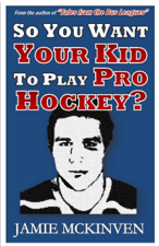 So You Want Your Kid to Play Pro Hockey? - Jamie McKinven Cover Art