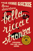 Come diventare bella, ricca e stronza - Giulio Cesare Giacobbe