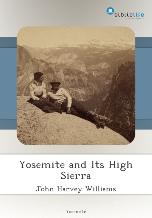 Yosemite and Its High Sierra