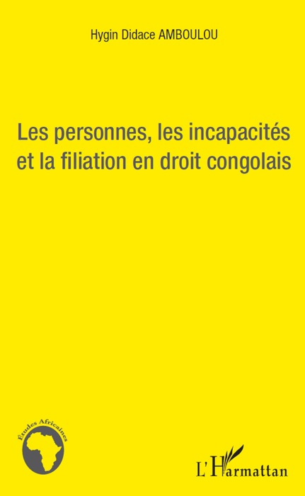 Les personnes, les incapacités et la filiation en droit congolais