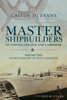 Master Shipbuilders of Newfoundland and Labrador, vol 2: Notre Dame Bay to Petty Harbour - Calvin Evans
