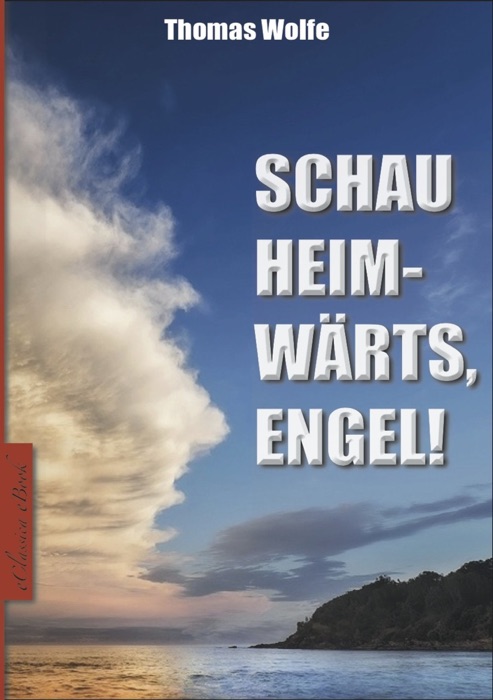 Thomas Wolfe: Schau heimwärts, Engel!