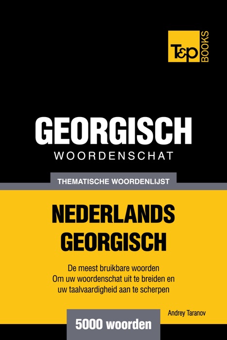 Thematische woordenschat Nederlands-Georgisch: 5000 woorden