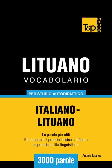 Vocabolario Italiano-Lituano per studio autodidattico: 3000 parole