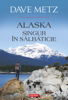 Alaska. Singur în sălbăticie - Dave Metz