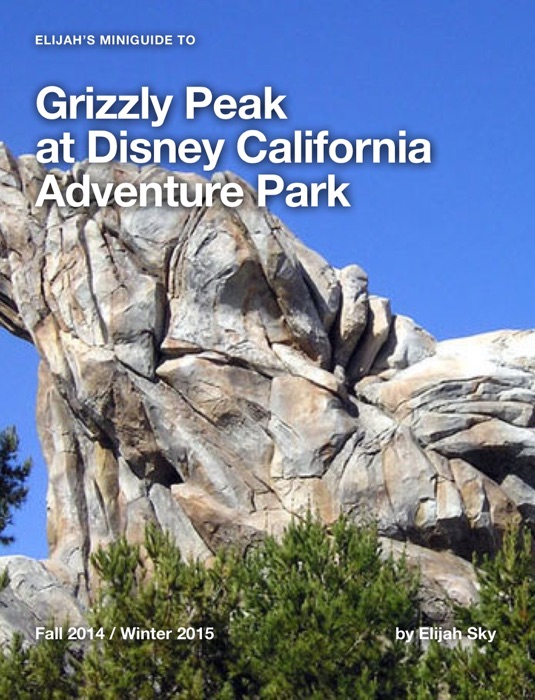 Elijah's MiniGuide to Grizzly Peak at Disney California Adventure Park