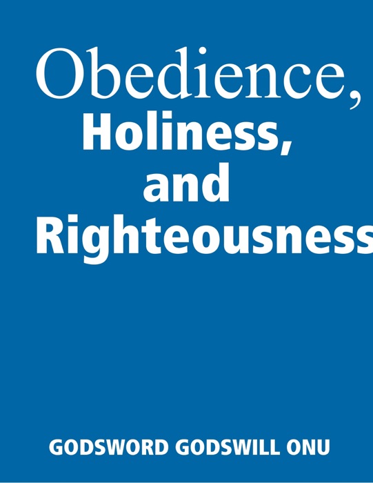Obedience, Holiness, and Righteousness