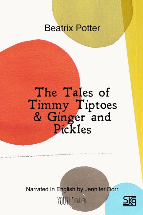 The Tales of Timmy Tiptoes & Ginger and Pickles (With Audio)