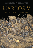 Carlos V, el césar y el hombre - Manuel Fernández Álvarez