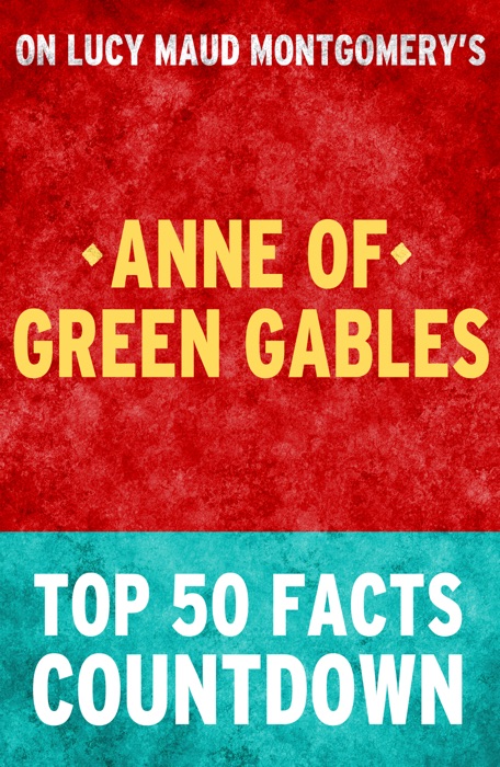 Anne of Green Gables: Top 50 Facts Countdown