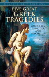 Five Great Greek Tragedies - Sophocles, Euripides & Aeschylus