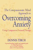 Dennis Tirch - The Compassionate Mind Approach to Overcoming Anxiety artwork