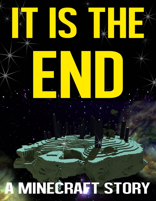 It Is The End: A Minecraft Story