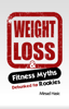 Fitness and Weight Loss Myths Busted for Rookies - Mirsad Hasic, Sr