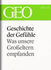Geschichte der Gefühle: Was unsere Großeltern empfanden (GEO eBook Single) - GEO Magazin, GEO eBook & Geo