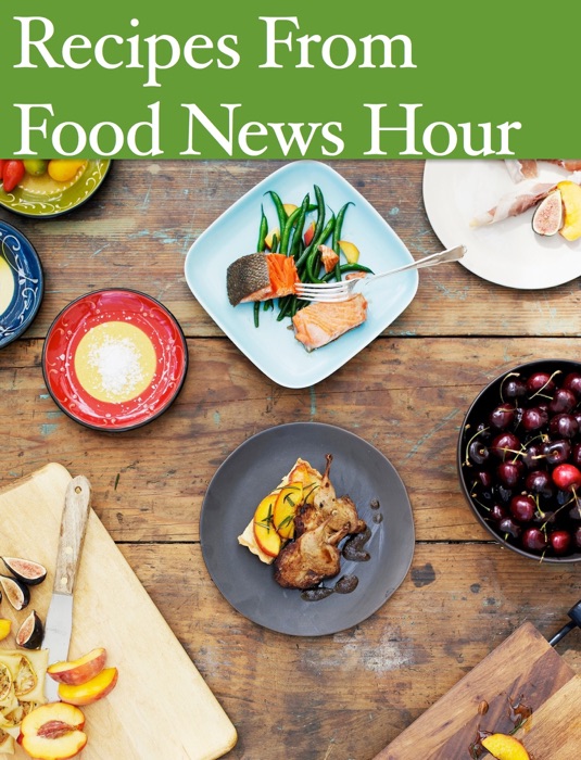 Recipes From Food News Hour