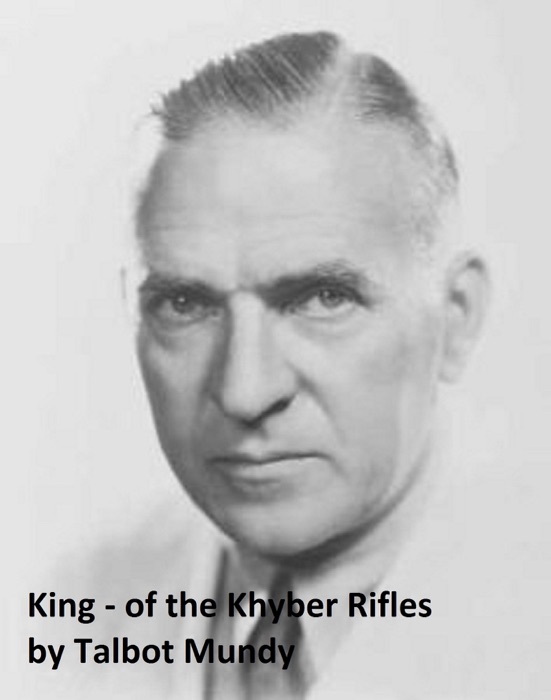 King -- of the Khyber Rifles, a Romance of Adventure