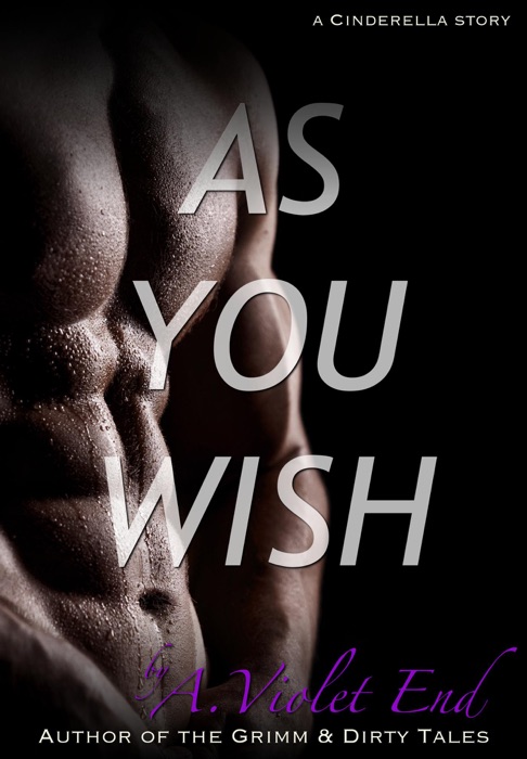 As You Wish, a Cinderella story & erotic romance