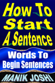 How to Start a Sentence: Words to Begin Sentences - Manik Joshi