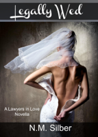 N.M. Silber - Legally Wed (A Lawyers in Love Novella) artwork