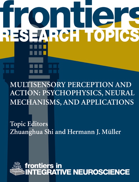 Multisensory Perception and Action - Psychophysics, Neural Mechanisms, and Applications