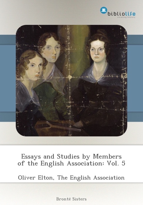 Essays and Studies by Members of the English Association: Vol. 5